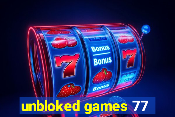 unbloked games 77